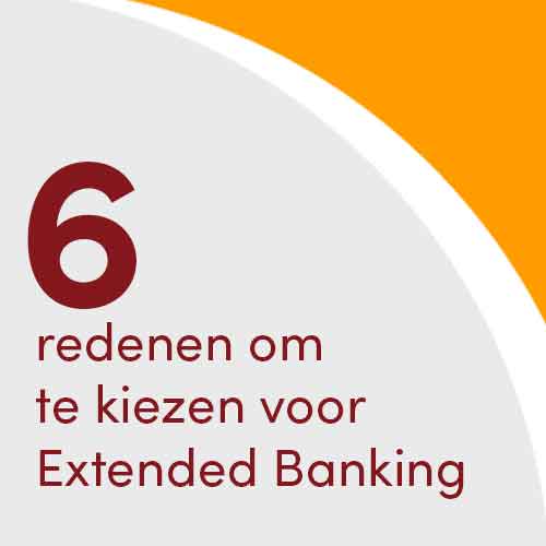 Zes redenen om te kiezen voor Extended Banking